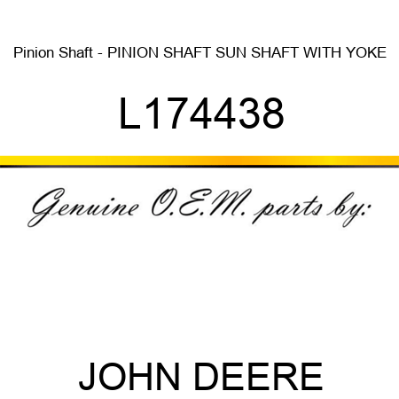 Pinion Shaft - PINION SHAFT, SUN SHAFT WITH YOKE L174438