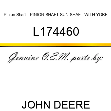 Pinion Shaft - PINION SHAFT, SUN SHAFT WITH YOKE L174460