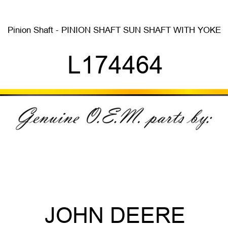 Pinion Shaft - PINION SHAFT, SUN SHAFT WITH YOKE L174464