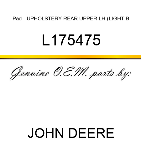 Pad - UPHOLSTERY ,REAR UPPER, LH (LIGHT B L175475