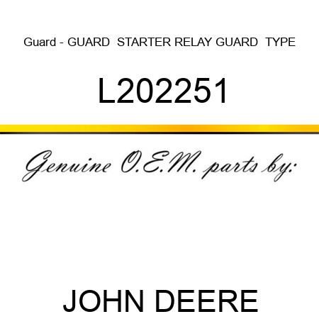 Guard - GUARD, , STARTER RELAY GUARD,  TYPE L202251