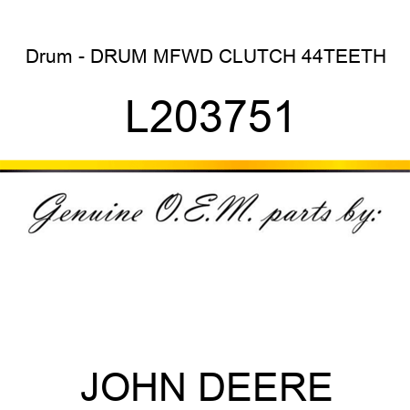 Drum - DRUM, MFWD CLUTCH, 44TEETH L203751