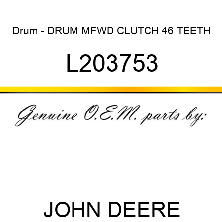 Drum - DRUM, MFWD CLUTCH, 46 TEETH L203753