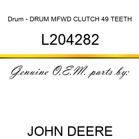 Drum - DRUM, MFWD CLUTCH, 49 TEETH L204282