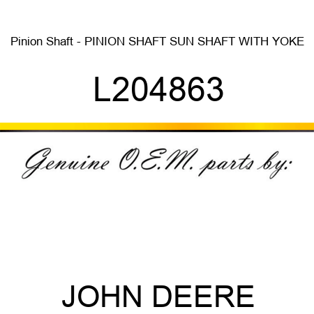 Pinion Shaft - PINION SHAFT, SUN SHAFT WITH YOKE L204863