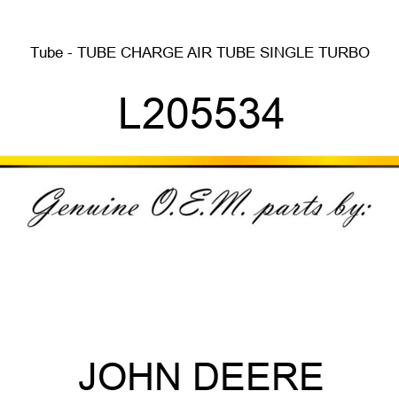 Tube - TUBE, CHARGE AIR TUBE, SINGLE TURBO L205534