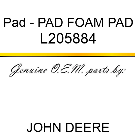 Pad - PAD, FOAM PAD L205884