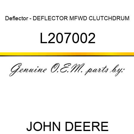 Deflector - DEFLECTOR, MFWD CLUTCHDRUM L207002