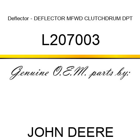 Deflector - DEFLECTOR, MFWD CLUTCHDRUM, DPT L207003