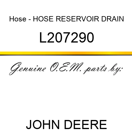 Hose - HOSE, RESERVOIR, DRAIN L207290