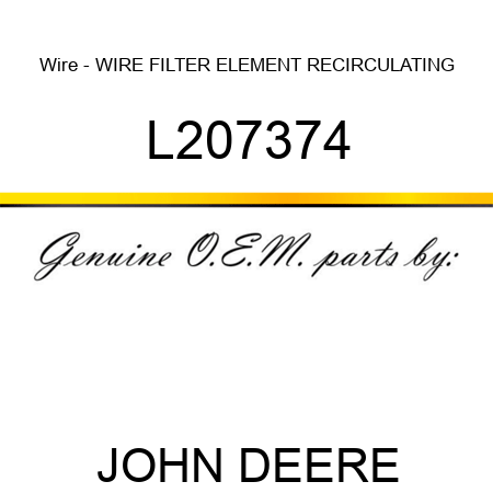 Wire - WIRE, FILTER ELEMENT, RECIRCULATING L207374