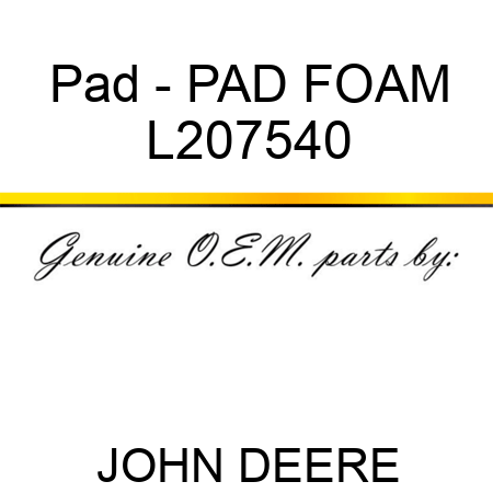 Pad - PAD, FOAM L207540