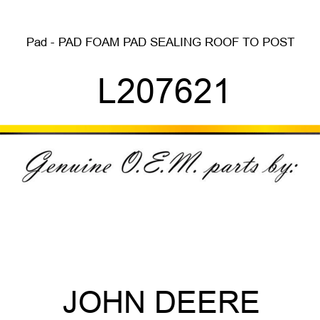 Pad - PAD, FOAM PAD, SEALING ROOF TO POST L207621