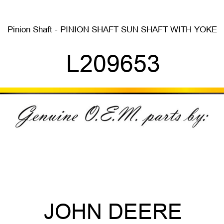 Pinion Shaft - PINION SHAFT, SUN SHAFT WITH YOKE L209653