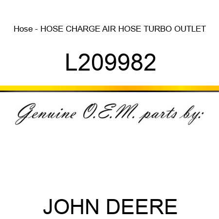 Hose - HOSE, CHARGE AIR HOSE, TURBO OUTLET L209982