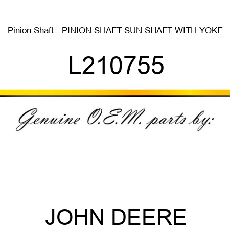Pinion Shaft - PINION SHAFT, SUN SHAFT WITH YOKE L210755