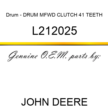 Drum - DRUM, MFWD CLUTCH, 41 TEETH L212025