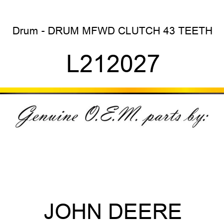 Drum - DRUM, MFWD CLUTCH, 43 TEETH L212027