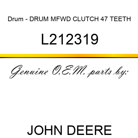 Drum - DRUM, MFWD CLUTCH, 47 TEETH L212319