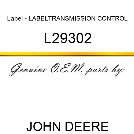 Label - LABEL,TRANSMISSION CONTROL L29302