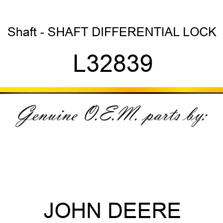Shaft - SHAFT, DIFFERENTIAL LOCK L32839