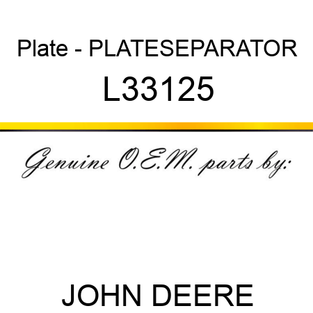 Plate - PLATE,SEPARATOR L33125
