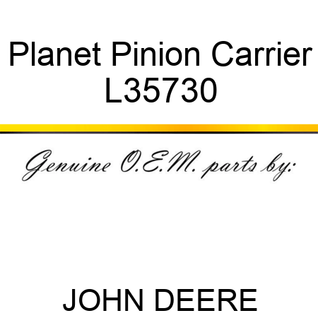 Planet Pinion Carrier L35730