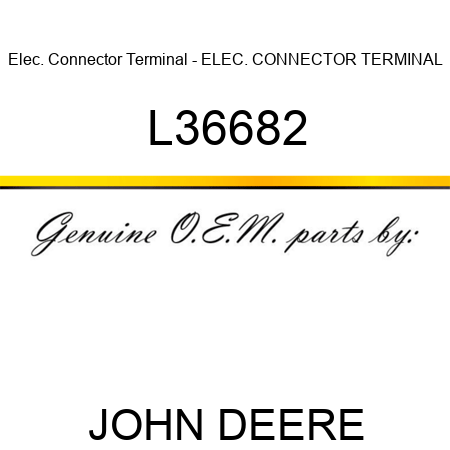 Elec. Connector Terminal - ELEC. CONNECTOR TERMINAL L36682