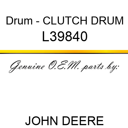 Drum - CLUTCH DRUM L39840