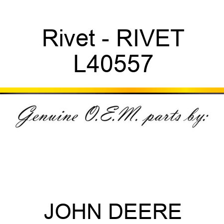 Rivet - RIVET L40557