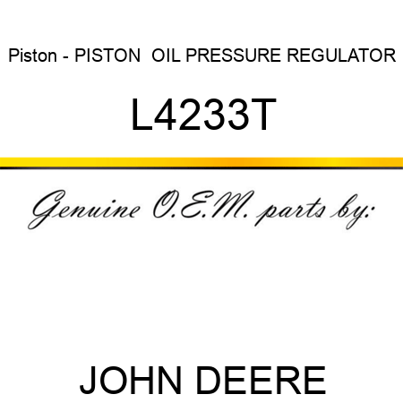 Piston - PISTON  ,OIL PRESSURE REGULATOR L4233T