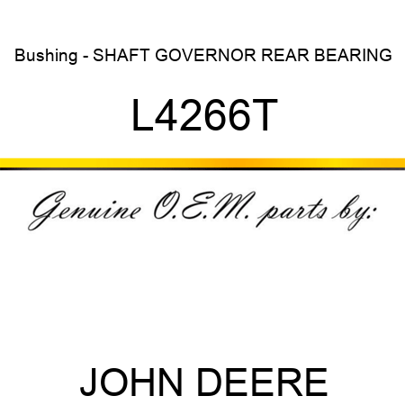 Bushing - SHAFT ,GOVERNOR REAR BEARING L4266T