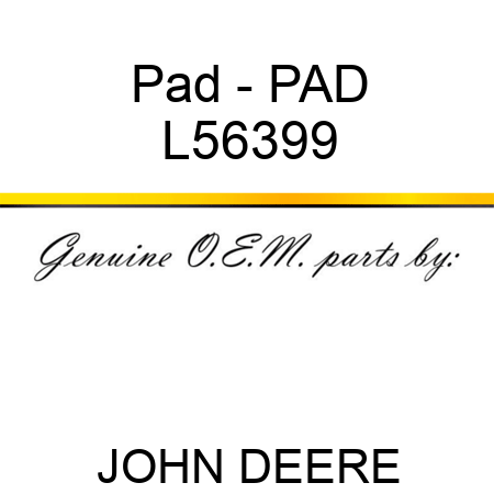 Pad - PAD L56399