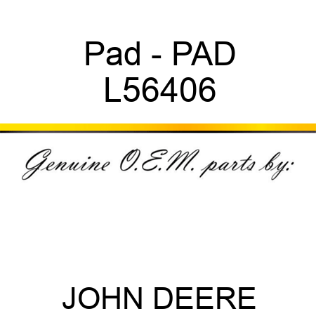 Pad - PAD L56406