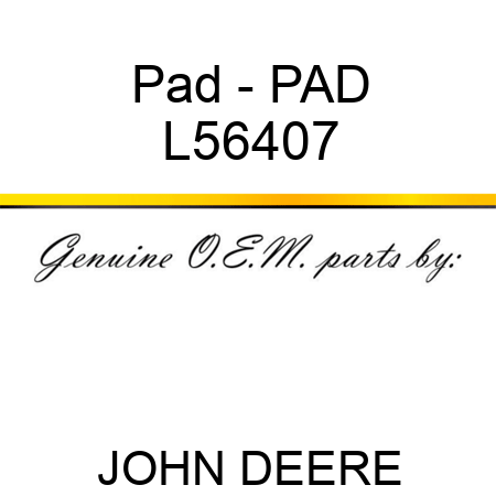 Pad - PAD L56407