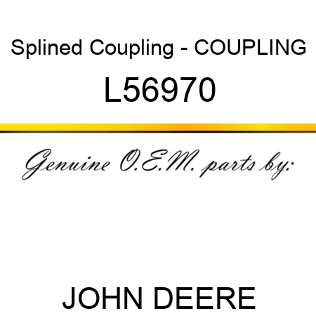 Splined Coupling - COUPLING L56970