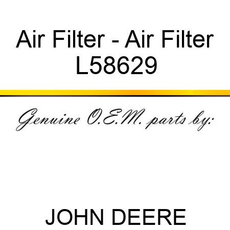 Air Filter - Air Filter L58629
