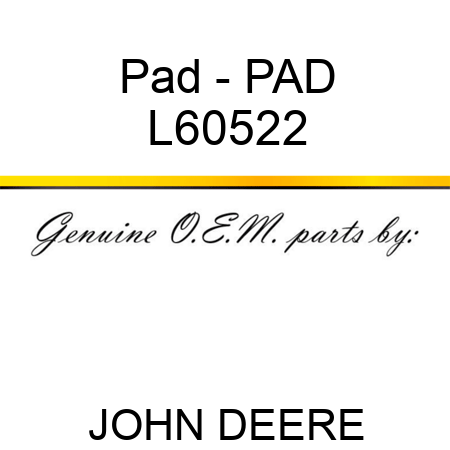Pad - PAD L60522