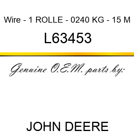 Wire - 1 ROLLE - 0,240 KG - 15 M L63453