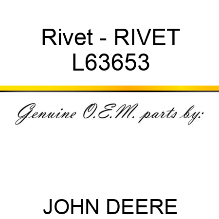 Rivet - RIVET L63653