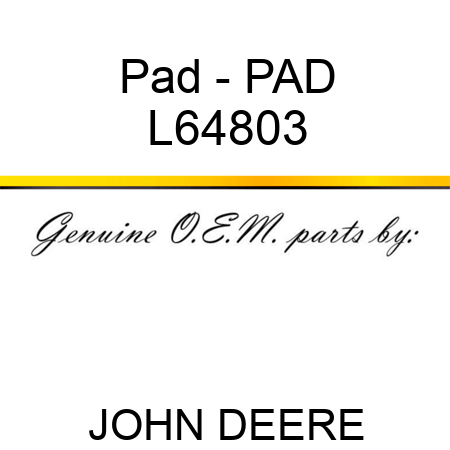 Pad - PAD L64803