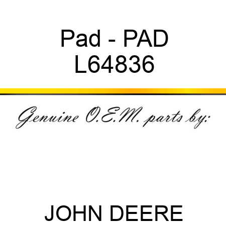Pad - PAD L64836