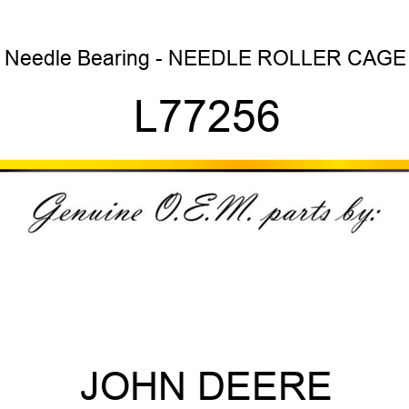 Needle Bearing - NEEDLE ROLLER CAGE L77256