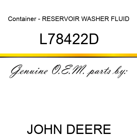 Container - RESERVOIR, WASHER FLUID L78422D