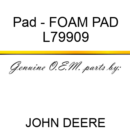 Pad - FOAM PAD L79909