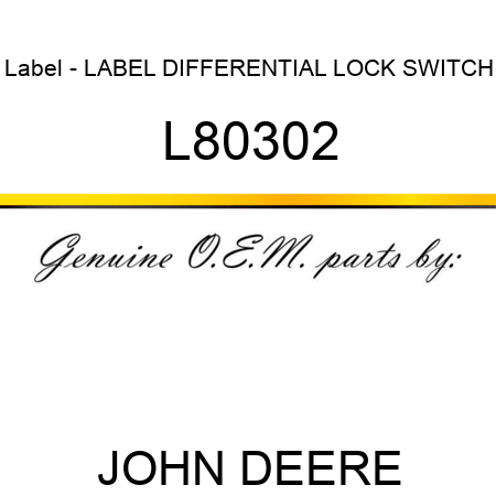 Label - LABEL, DIFFERENTIAL LOCK SWITCH L80302