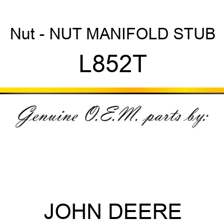 Nut - NUT ,MANIFOLD STUB L852T