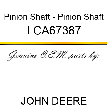 Pinion Shaft - Pinion Shaft LCA67387