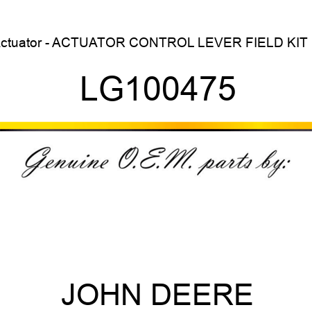 Actuator - ACTUATOR, CONTROL LEVER FIELD KIT F LG100475