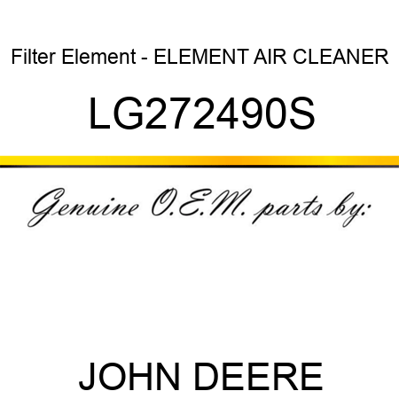 Filter Element - ELEMENT, AIR CLEANER LG272490S